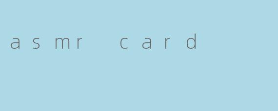 asmr card